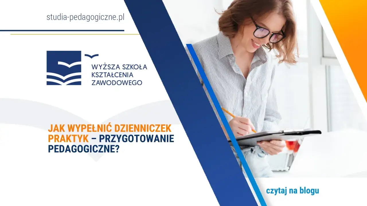 Ukończ kurs pedagogiczny uprawniający do pracy w szkole. Dowiedz się, jak wypełnić dzienniczek praktyk.