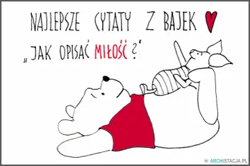 Najlepsze cytaty z bajek: „Jak opisać miłość?” – Kubuś Puchatek i Prosiaczek w objęciach.