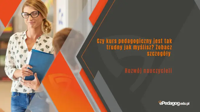 Kurs pedagogiczny - co daje i jak wybrać właściwy?